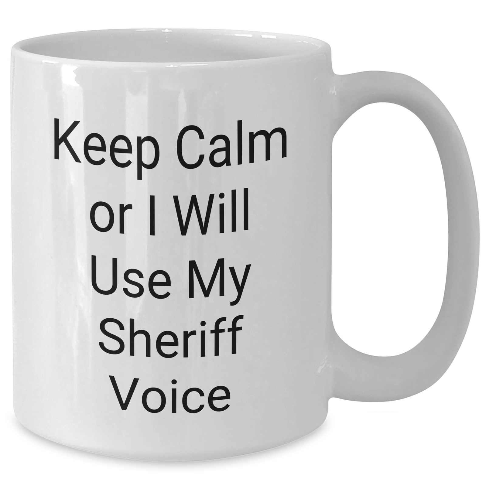 Funny Sheriff Gifts for Mom - White Coffee Mug, 'Keep Calm Or I Will Use My Sheriff Voice' Quote, Mother's Day Unique Gifts from Friends - Additional