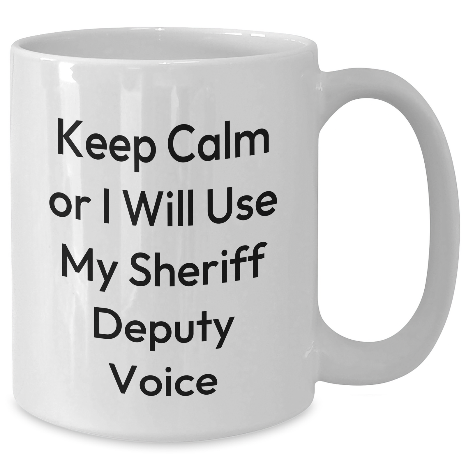 Funny Sheriff Deputy Mug, Keep Calm Or I Will Use My Sheriff Deputy Voice, Gifts from Men to Sheriff Deputy, Unique Mother's Day Unique Gifts - Additional