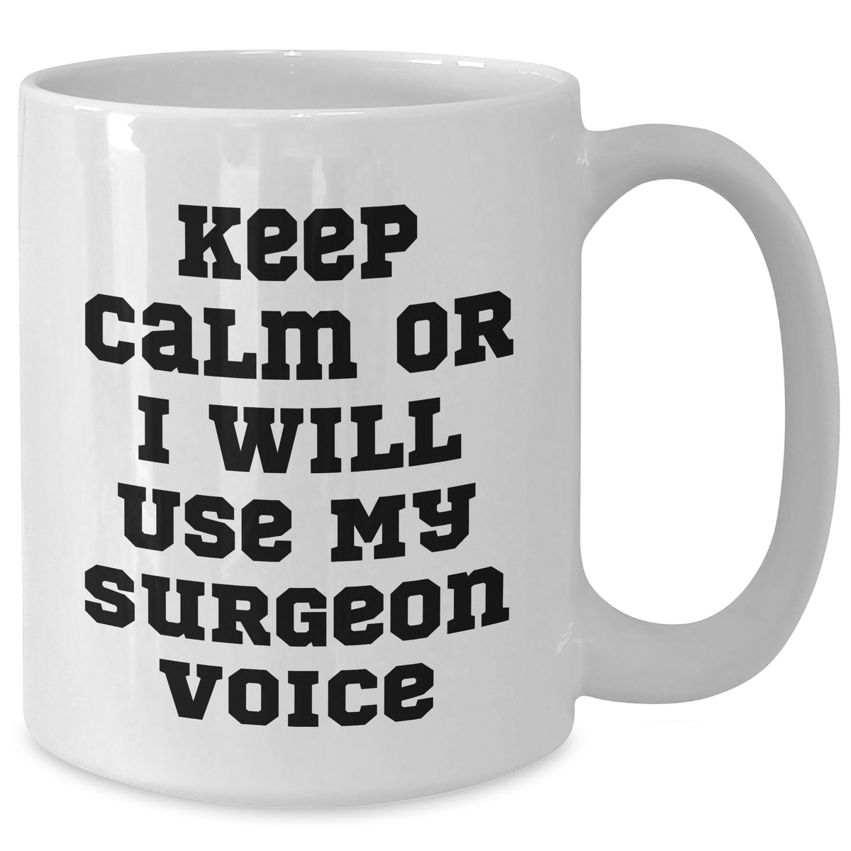 Surgeon Gifts, Funny White Coffee Mug, 'Keep Calm Or I Will Use My Surgeon Voice', Gifts from Family to Surgeon, Unique Father's Day Unique Gifts for Men - Additional