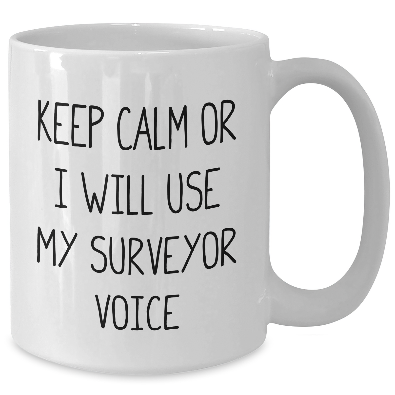 Funny Surveyor Quote White Coffee Mugs, Gifts from Friends for Surveyors on Father's Day, Keep Calm Or I Will Use My Surveyor Voice - Additional