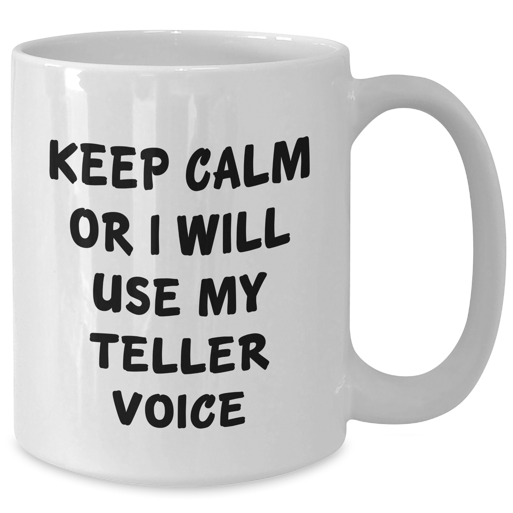 Teller Gifts from Men - Funny White Coffee Mug for Teller Enthusiasts, Mother's Day Unique Gifts for Her, 'Keep Calm Or I Will Use My Teller Voice' Quote - Additional