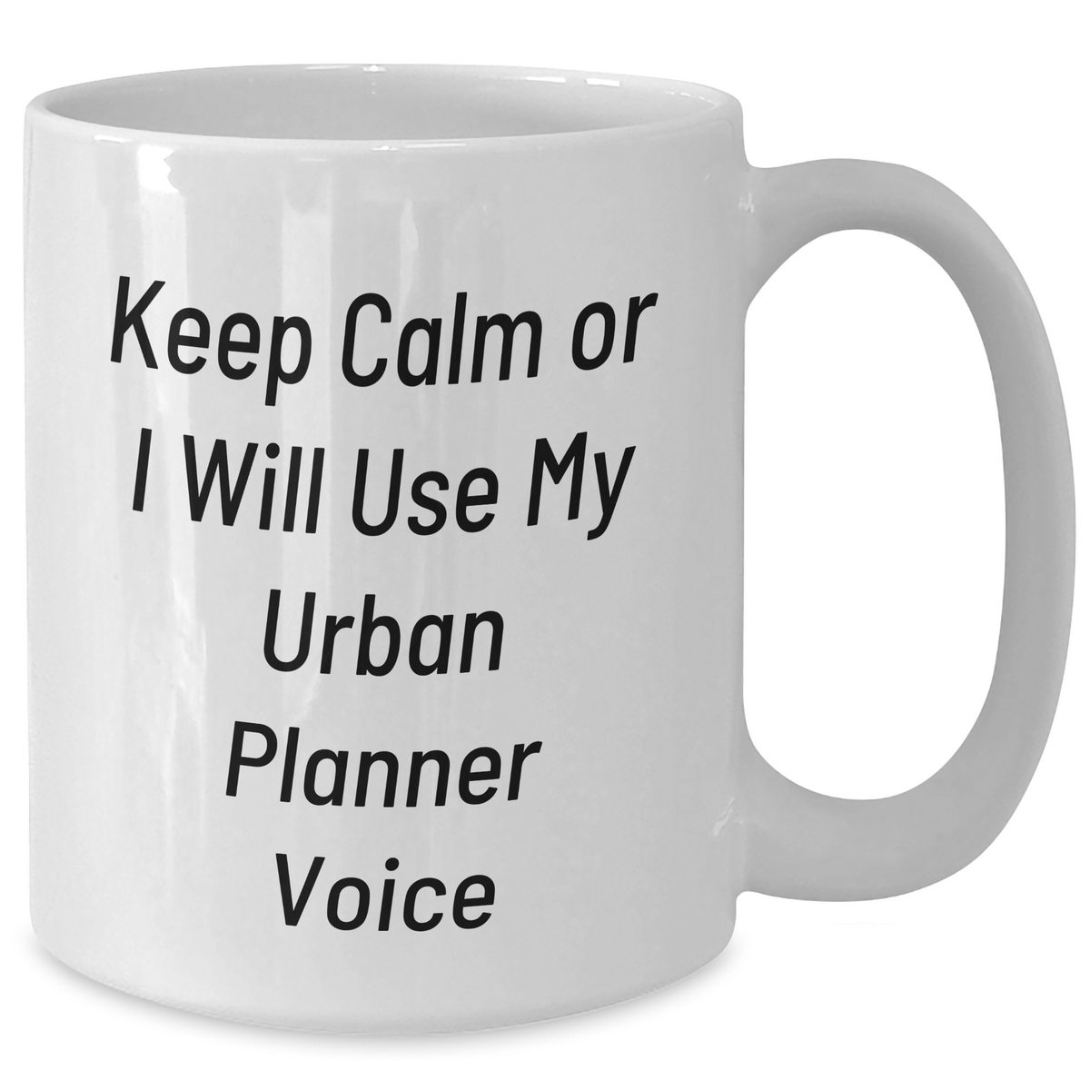 Urban Planner Funny Gifts, Keep Calm Or I Will Use My Urban Planner Voice White Coffee Mug, Father's Day Unique Gifts from Family to Men, White 11oz or 15oz Capacity Ceramic Mug - Additional