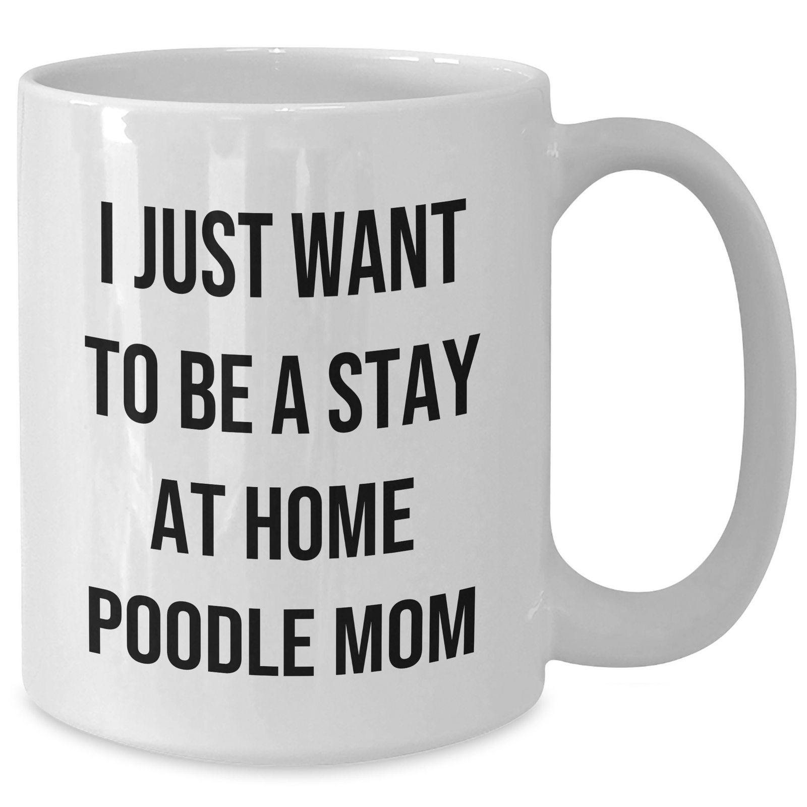 Poodle Dog Mom Funny Gifts, White Coffee Mug for Men, 'I Just Want To Be A Stay At Home Poodle Mom' Unique Gifts from Friends, Gifts for Dad on Father's Day - Additional