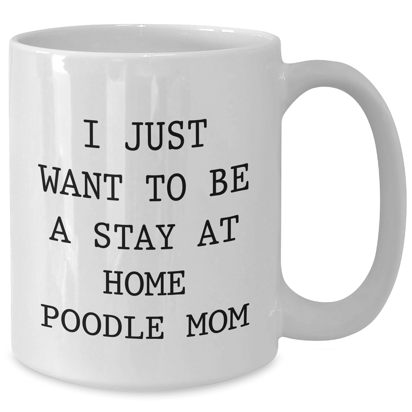 Poodle Dog Mom Gifts, Funny Quote White Coffee Mugs for Dad's Unique Gifts from Men to Family, 11oz or 15oz Ceramic, Microwave & Dishwasher Safe - Additional