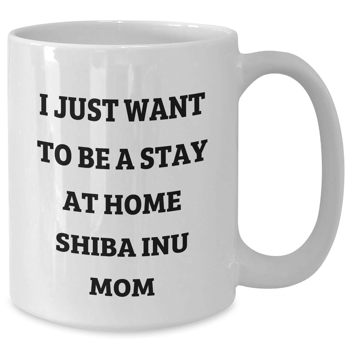Funny Shiba Inu Mom Coffee Mug Gifts from Family to Friends for Father's Day, 'I Just Want To Be A Stay At Home Shiba Inu Mom' White Ceramic Mug, Microwave and Dishwasher Safe - Additional