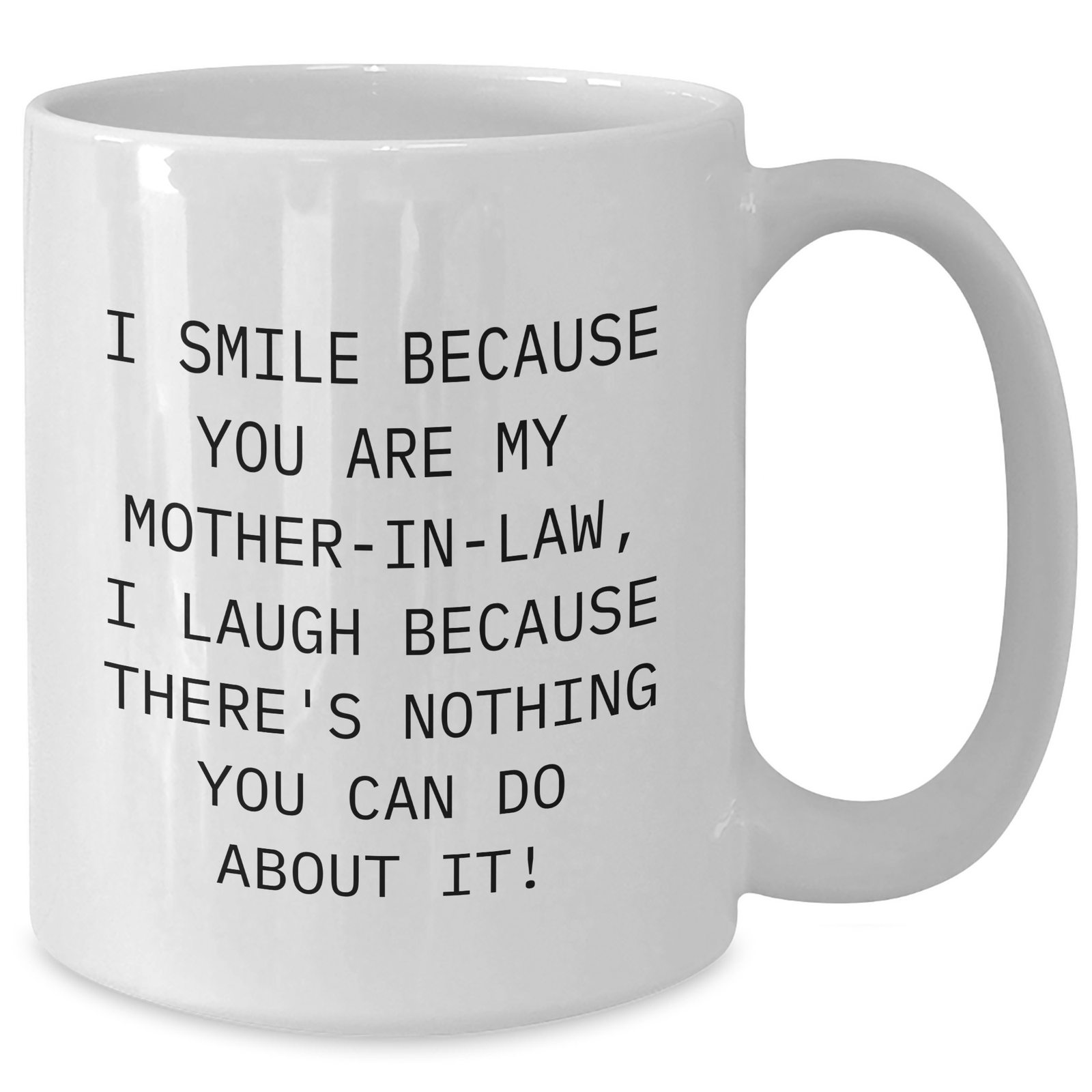 Funny Mom-in-law Gifts, I Smile Because You Are My Mom-in-law, Gifts from Family, Unique White Coffee Mug for Her - Additional