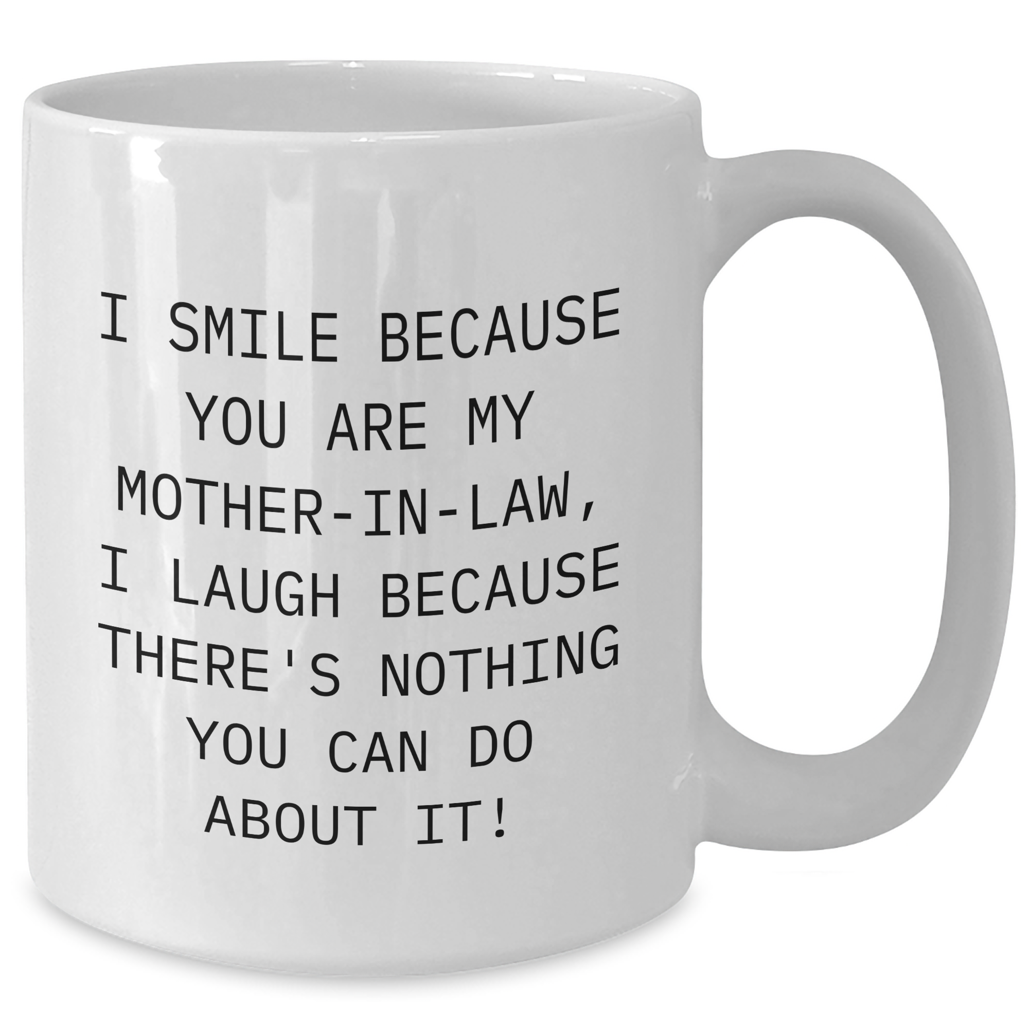 Funny Mom-in-law Gifts, I Smile Because You Are My Mom-in-law, Gifts from Family, Unique White Coffee Mug for Her - Additional