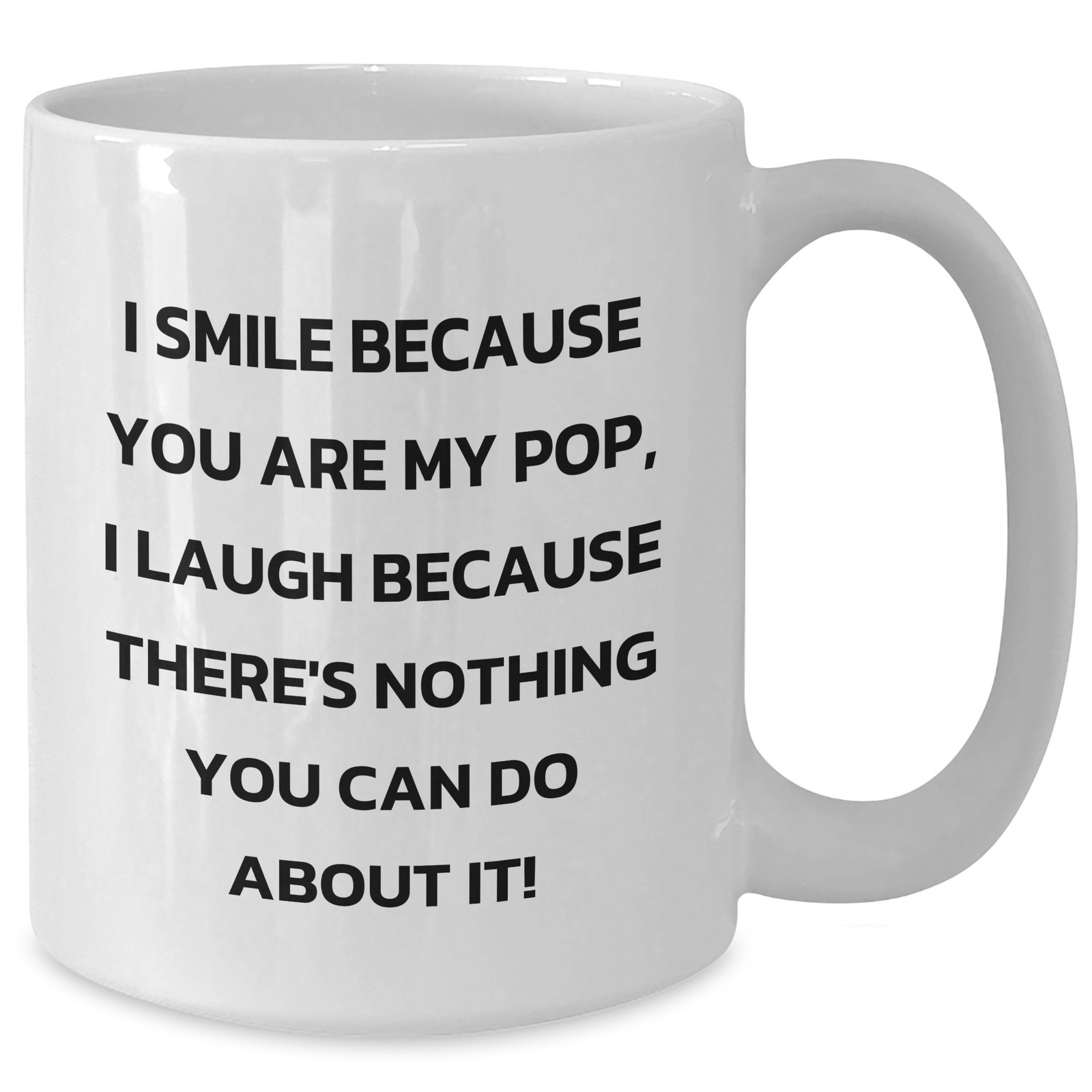 Funny Pop Gifts from Women to Men on Father's Day - I Smile Because You Are My Pop, Unique White Coffee Mug - Additional