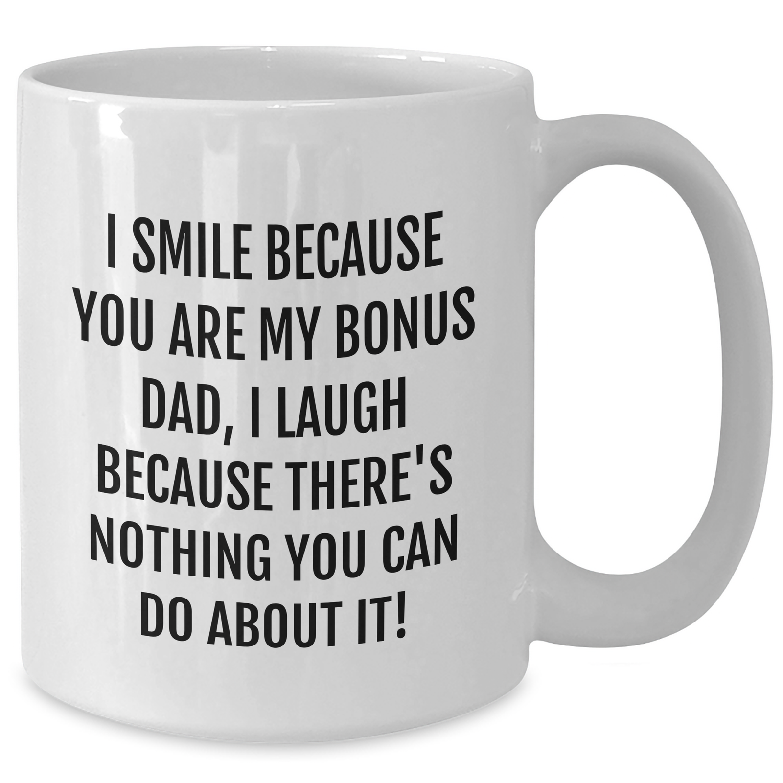 Funny Bonus Dad Gifts from Family - I Smile Because You Are My Bonus Dad, Gifts for Bonus Dad White Coffee Mug - Additional