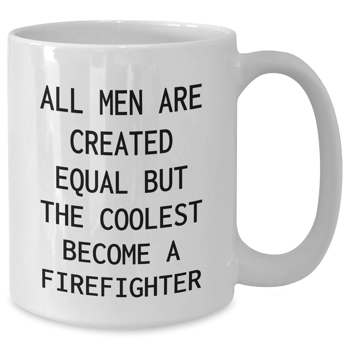 Funny Firefighter Quote Gifts from Men to Firefighter Friends - White Coffee Mug for Mother's Day, Unique Firefighter Gifts for Him - Additional
