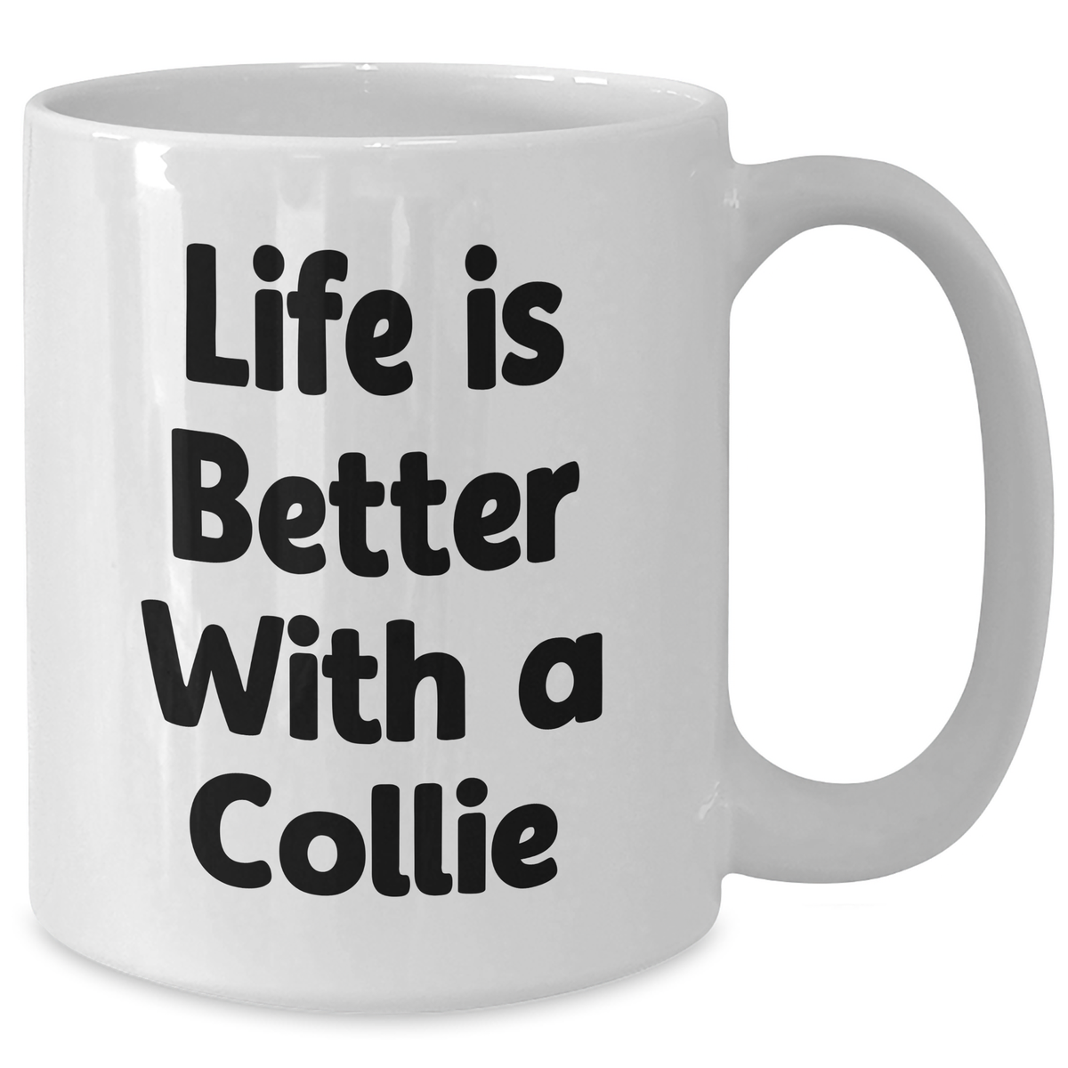 Collie Dog Life Is Better with Collie Dog Mug | Cute White Coffee Mug with Collie Dog Quote | Funny Father's Day Unique Gifts for Dog Lovers from Son, Daughter - Additional