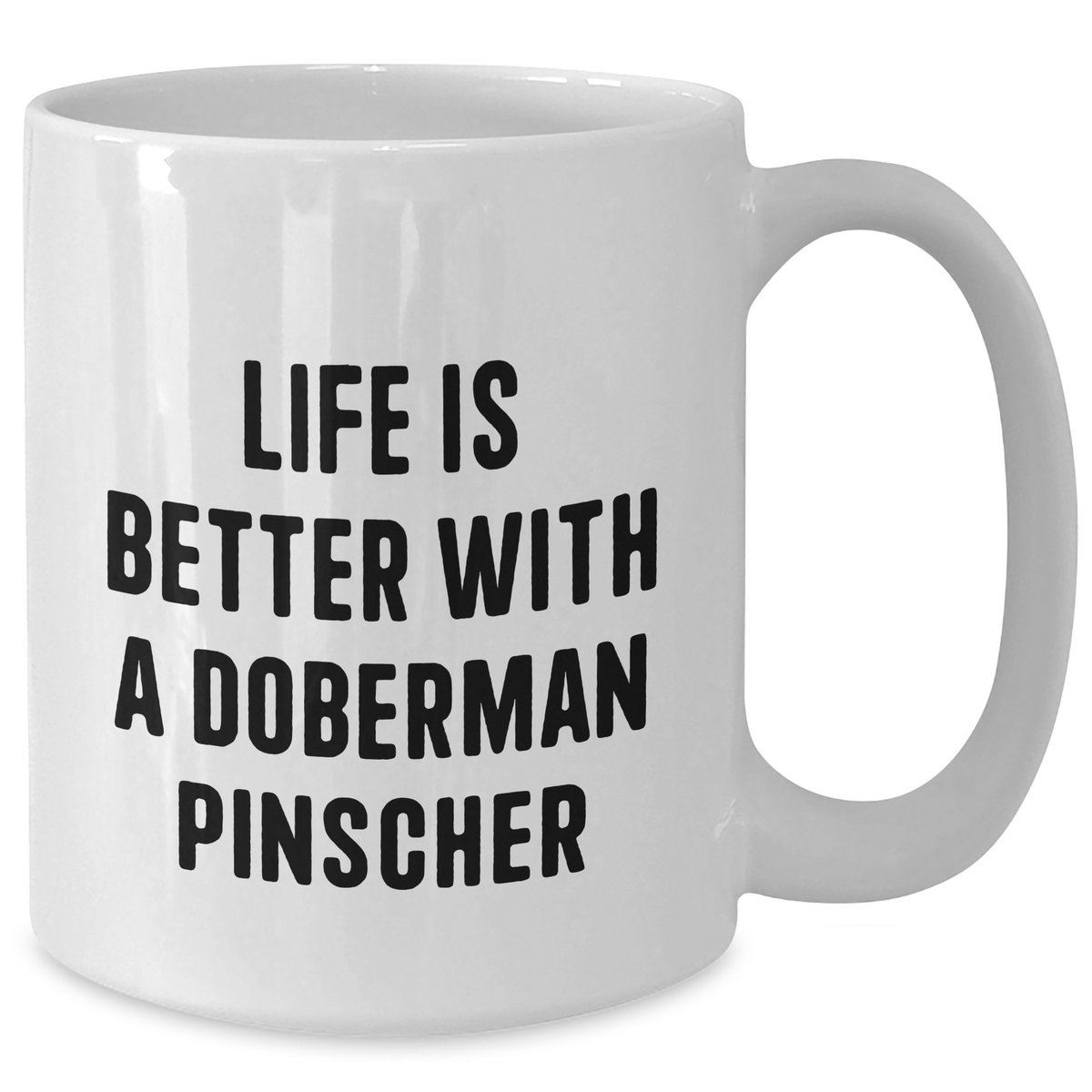 Doberman Pinscher Dog Gifts "Life Is Better With A Doberman Pinscher" - White Coffee Mug - 11oz or 15oz - Microwave and Dishwasher Safe - Funny Doberman Pinscher Dog Gifts for Father's Day - Additional