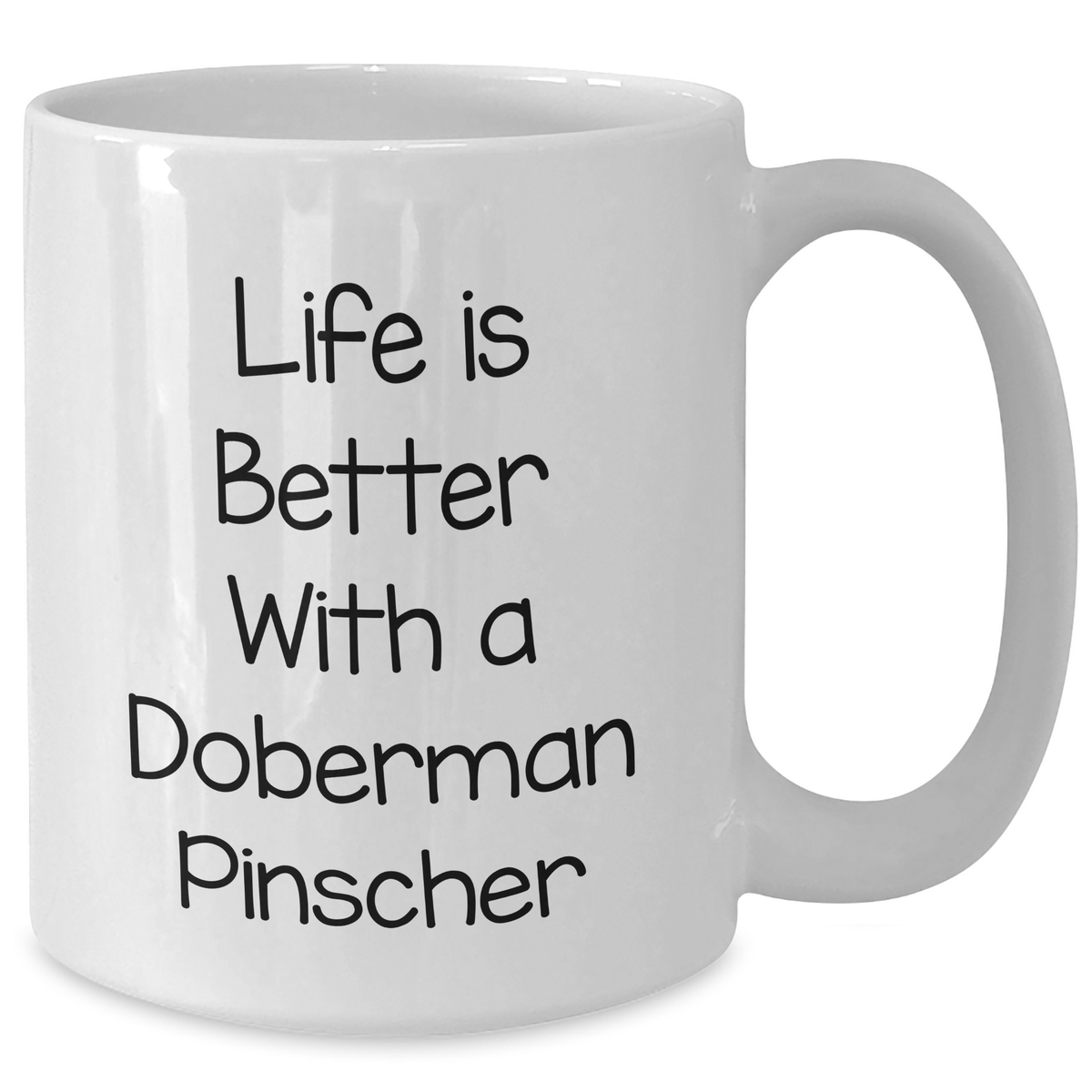 Life Is Better with a Doberman Pinscher: Funny Gifts for Doberman Pinscher Dog Lovers, White Coffee Mug Perfect as Father's Day Unique Gifts from Daughter, Son, or Wife to Dad, Husband, or Grandpa - Additional