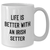 Life Is Better With An Irish Setter | Encouraging White Coffee Mug | Unique Gifts for Father's Day | Irish Setter Dog Gifts from Dad to Son or Daughter - Additional