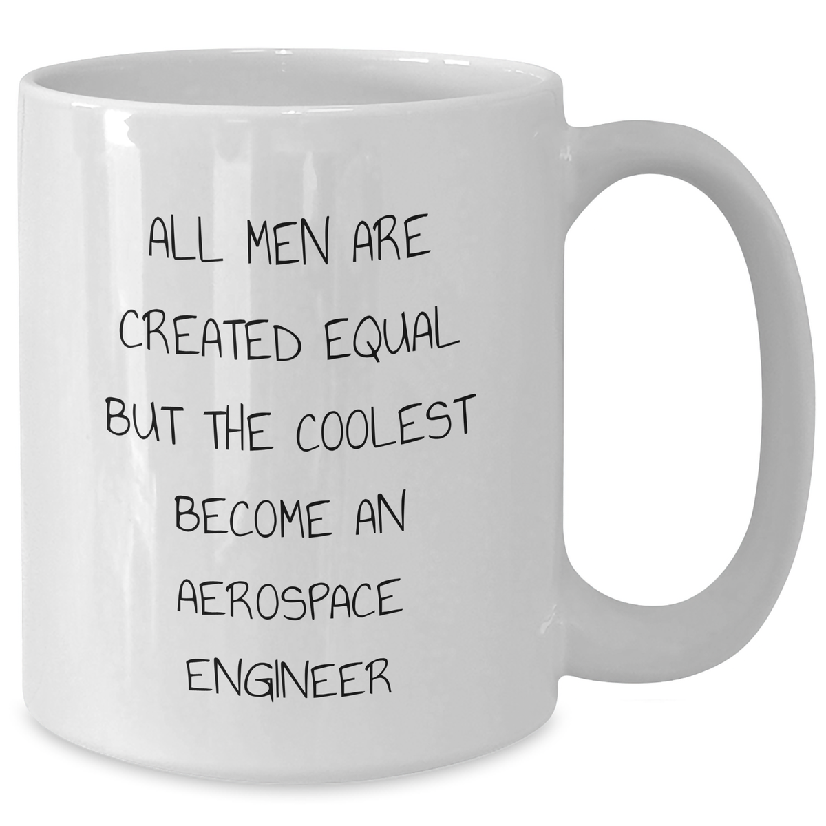 Funny Aerospace Engineer Gifts, 'All Men Are Created Equal But The Coolest Become An Aerospace Engineer', White Coffee Mug, Gifts from Friends for Mother's Day - Additional