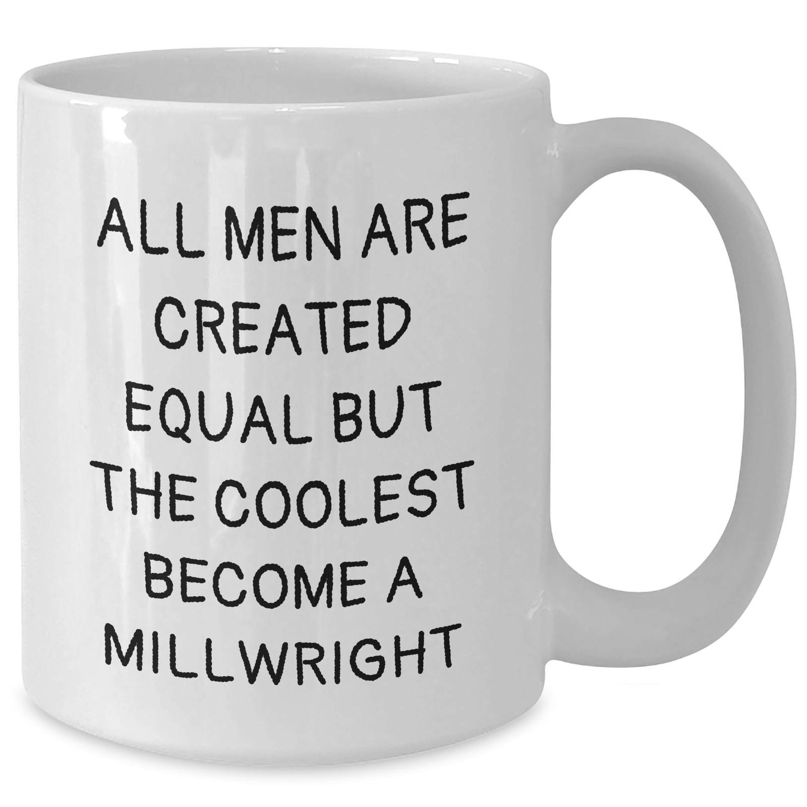 Funny Millwright Gifts, Cool White Coffee Mug for Mom on Mother's Day - 'All Men Are Created Equal But The Coolest Become A Millwright' Funny Quote, Gifts from Family to Millwright - Additional