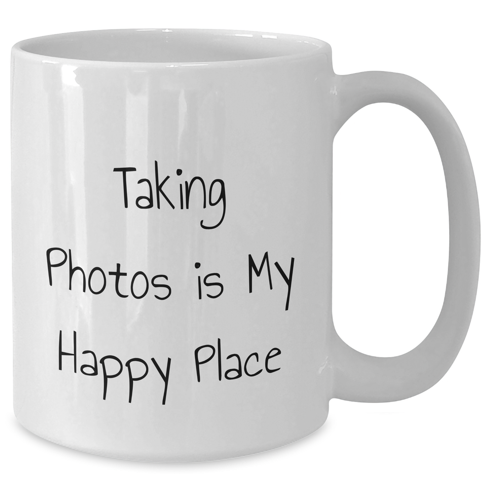 Funny Taking Photos Quote White Coffee Mug, Gifts from Mom to Taking Photos Enthusiasts, 11oz or 15oz Capacity - Additional