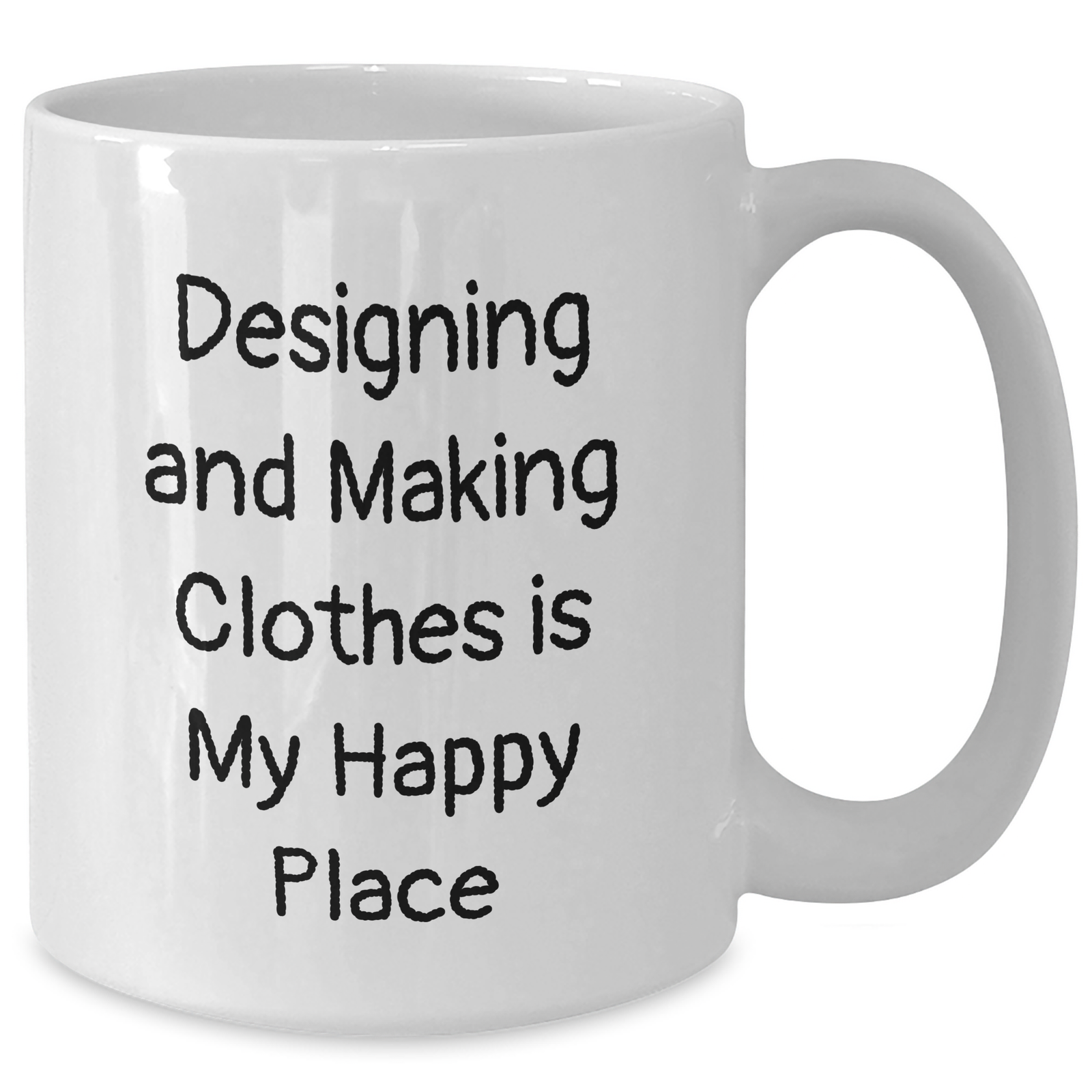 Designing and Making Clothes Lovers' White Coffee Mug, Funny Quote, Gifts from Friends, Gifts for Designing and Making Clothes Enthusiasts, Father's Day Unique Gifts - Additional