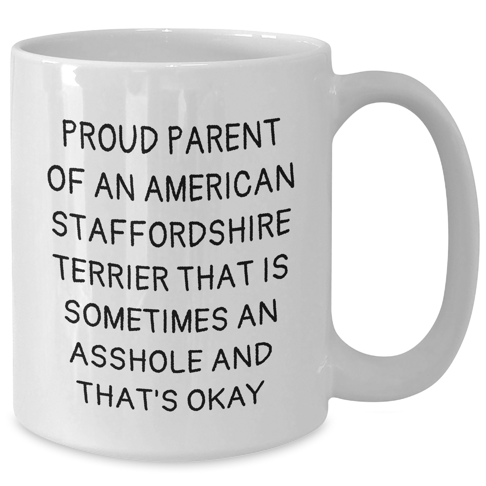 Funny American Staffordshire Terrier Dog Mom Gifts for Mother's Day, Proud Parent Quote White Coffee Mug, Gifts from Men to Women, 11oz or 15oz Capacity, Microwave and Dishwasher Safe - Additional