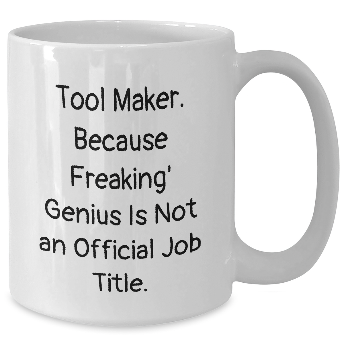 Tool Maker Gifts, Funny Quote, White Coffee Mug, Father's Day Unique Gifts from Men, Gifts for Tool Maker - Additional