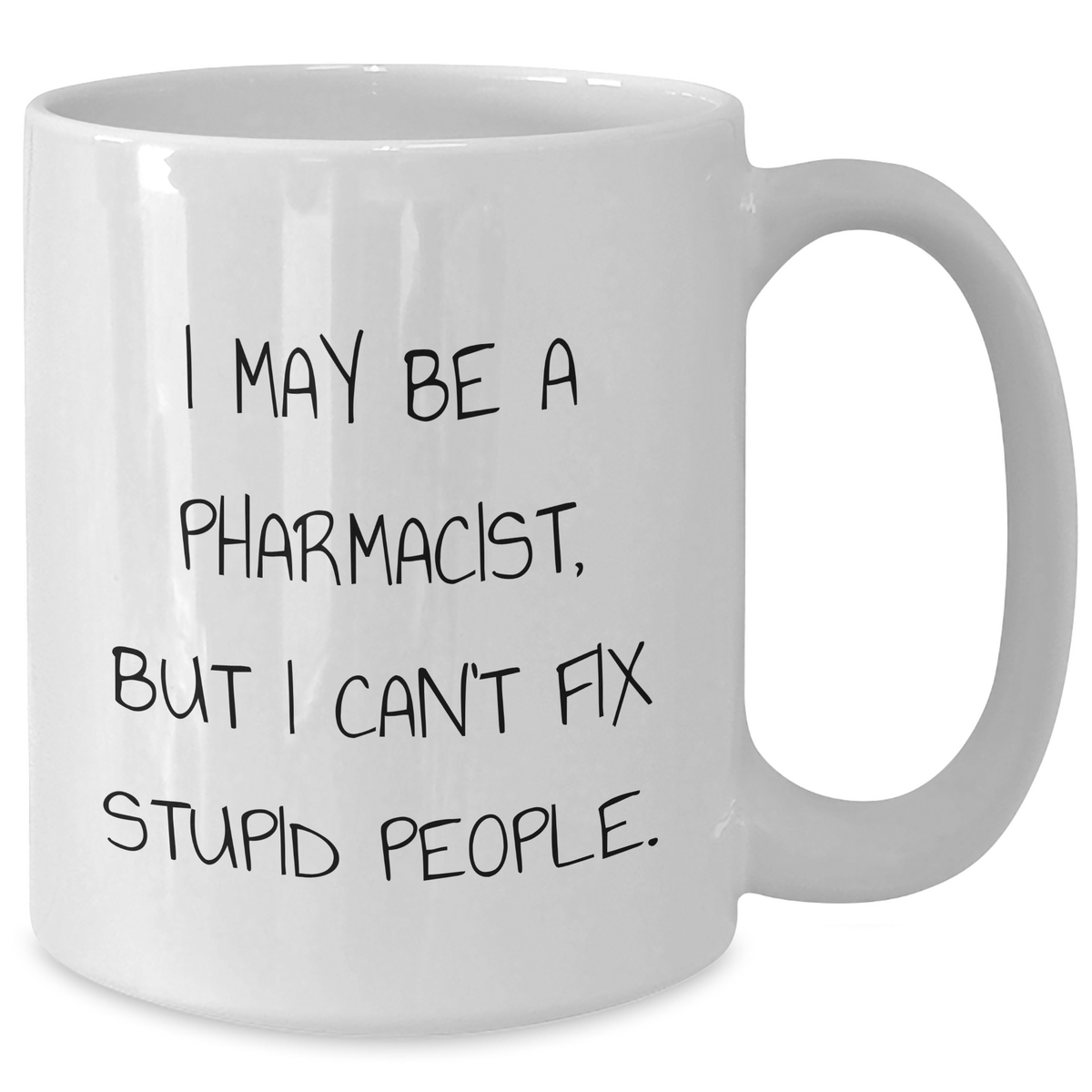 Funny Pharmacist Quote White Coffee Mug, Gifts from Men to Pharmacist, Unique Father's Day Unique Gifts for Men - Additional