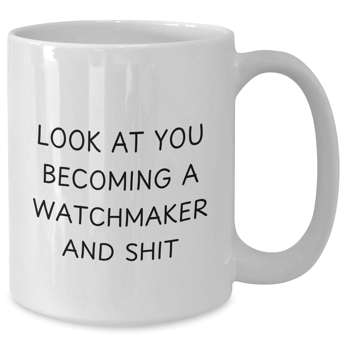 Funny Watchmaker Gifts, 'Look At You Becoming A Watchmaker And Shit' Quote, White Coffee Mug for Watchmaker Enthusiasts, Gifts from Family to Friends, Unique Father's Day Unique Gifts - Additional