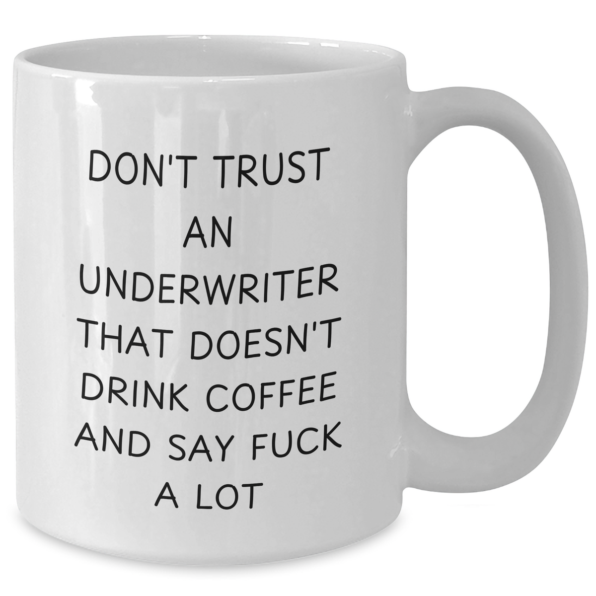 Funny Underwriter Gifts, White Coffee Mug, 'Don't Trust...', Father's Day Unique Gifts from Family, Gifts for Underwriter Men - Additional