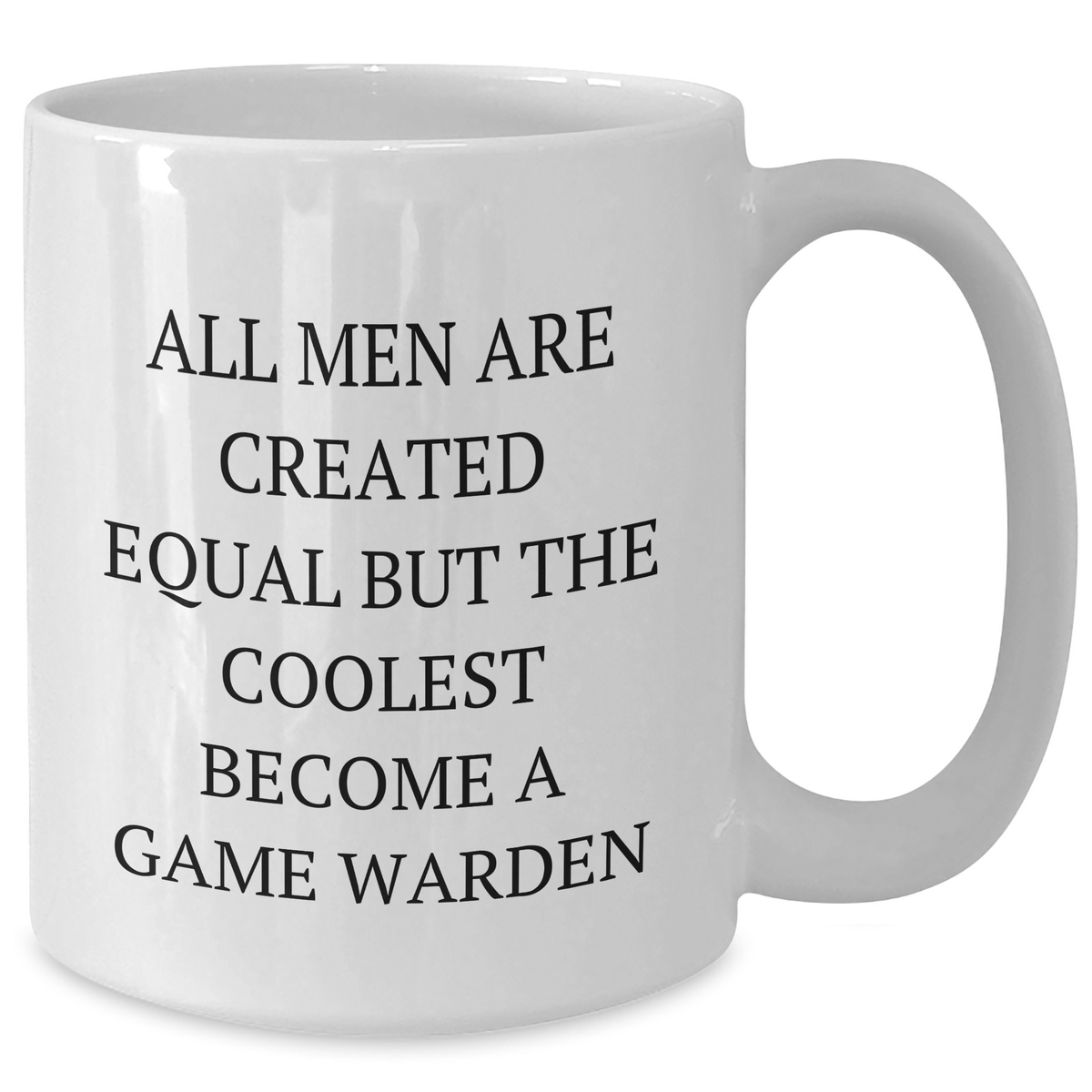 Funny Game Warden Quote White Coffee Mugs, Gifts from Men, Gifts for Game Wardens, Mother's Day Unique Presents - Additional