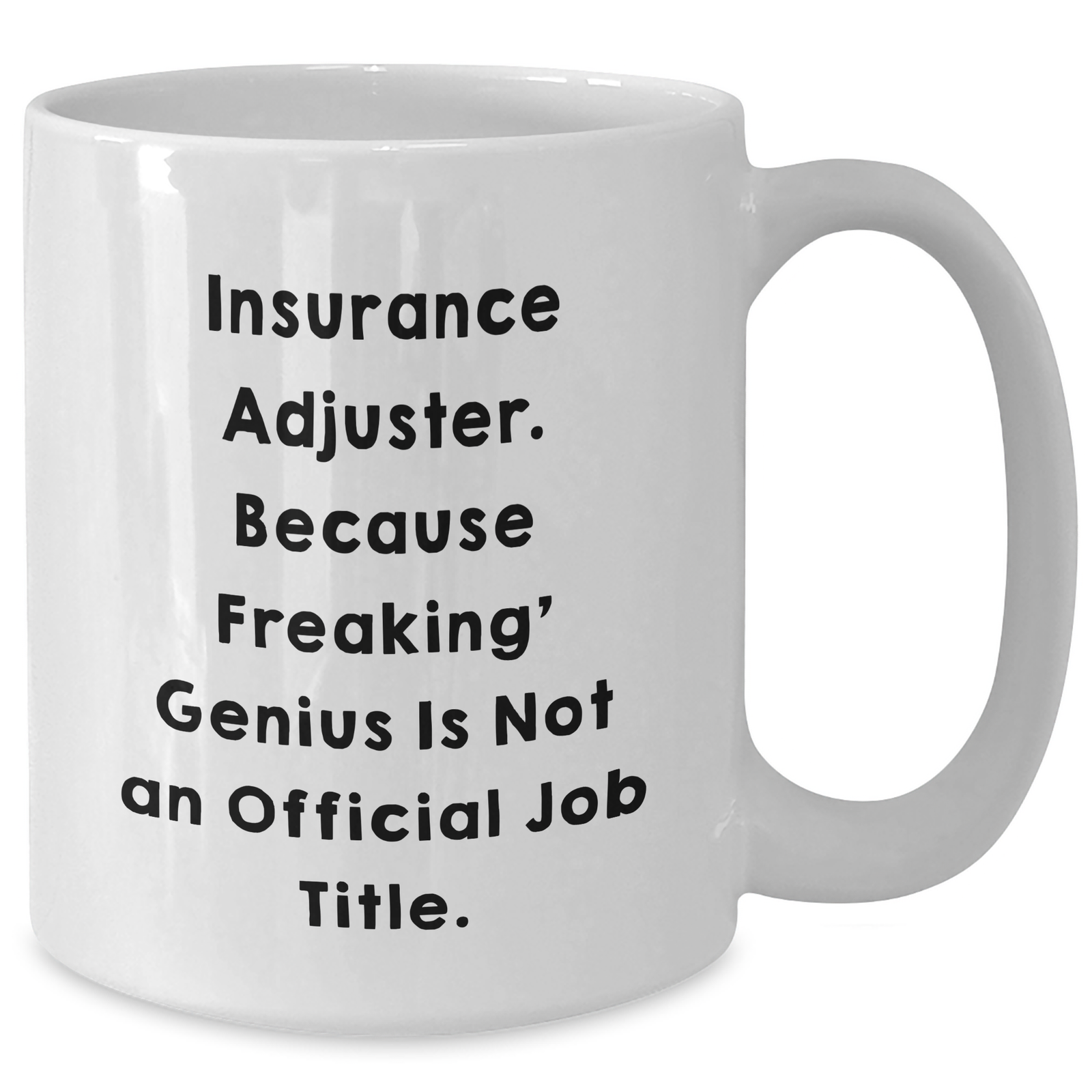 Funny Insurance Adjuster Gifts from Friends and Family - White Coffee Mug, Because Freaking' genius Is Not An Official Job Title. - Mother's Day Unique Gifts - Additional
