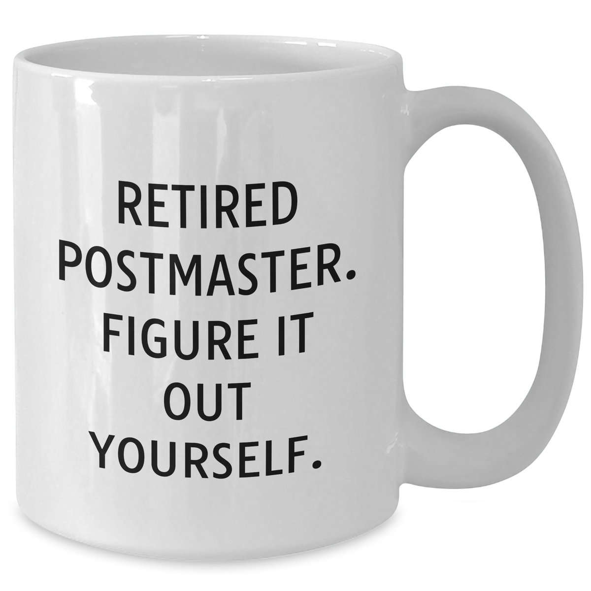 Funny Postmaster Gifts - 'Retired Postmaster. Figure It Out Yourself.' Quote White Coffee Mug for Father's Day, Gifts from Family to Friends, Coworkers, or Men - Additional