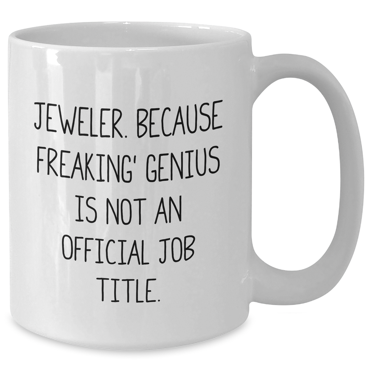 Jeweler Gifts, Funny Quote White Coffee Mug, 11oz or 15oz, Gifts from Men to Jeweler, Unique Father's Day Unique Gifts - Additional