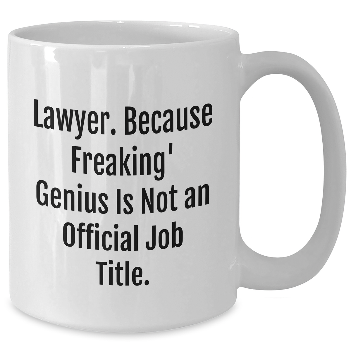 Funny Lawyer Gifts for Mom - 'Lawyer. Because Freaking' genius Is Not An Official Job Title.' White Coffee Mug - Additional