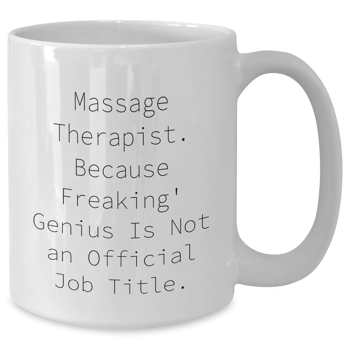 Massage Therapist Gifts from Friends - Funny Quote White Coffee Mug, 11oz or 15oz Capacity, Microwave and Dishwasher Safe for Mother's Day - Additional
