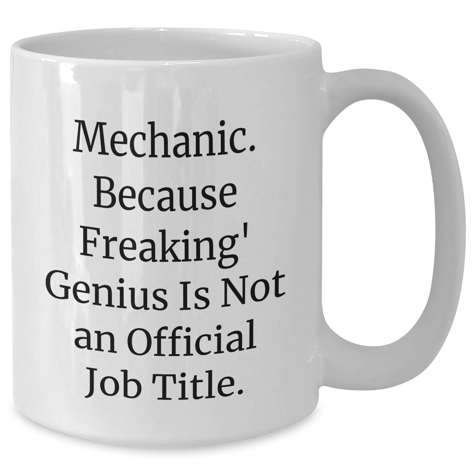 Funny Mechanic Gifts for Dad's Garage - White Coffee Mug, 'Mechanic. Because Freaking' genius Is Not An Official Job Title.', Gifts from Family to Dad, Unique Father's Day Unique Gifts - Additional