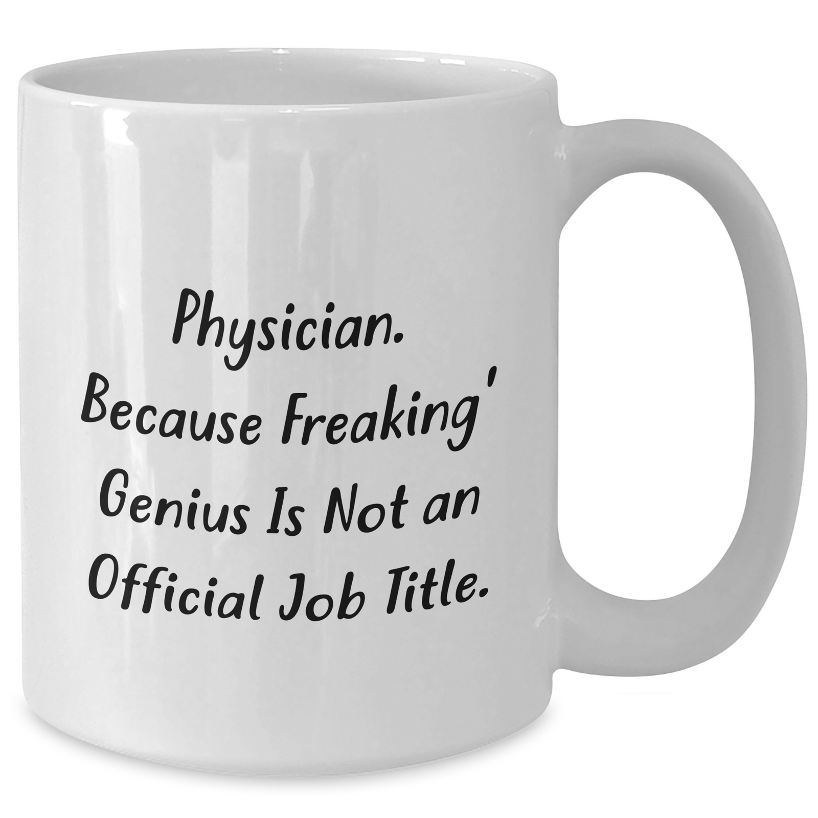 Physician Gifts, Funny White Coffee Mug, 'Physician. Because Freaking' genius Is Not An Official Job Title.' for Men, Unique Father's Day Unique Gift from Family and Friends - Additional