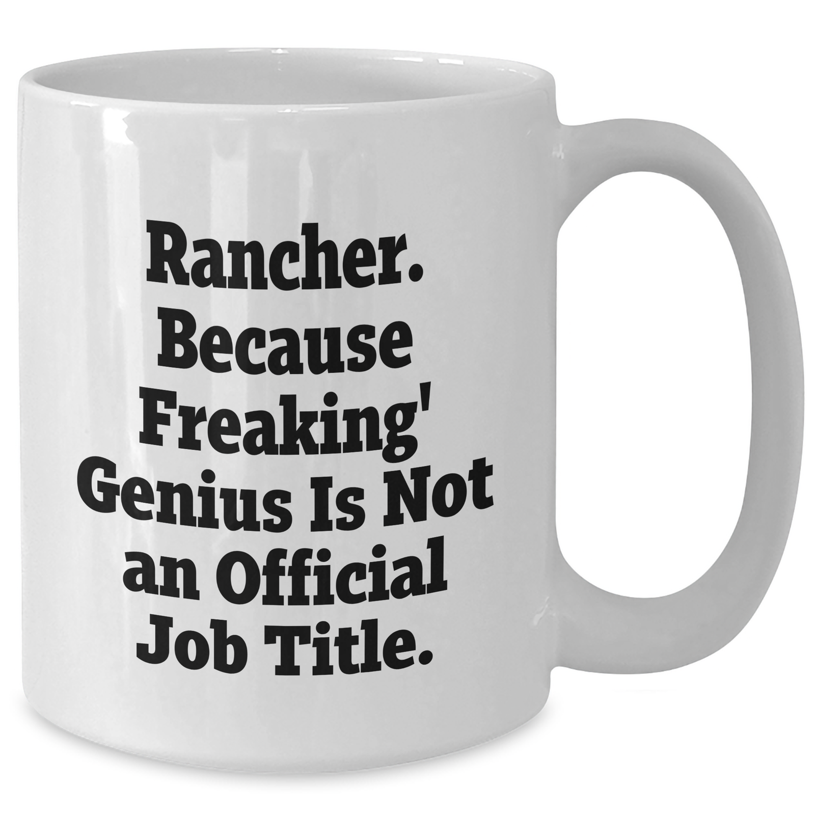 Funny Rancher White Coffee Mug Gifts from Men to Mother's Day, 'Because Freaking' genius Is Not An Official Job Title.,' for Rancher Friends and Family - Additional