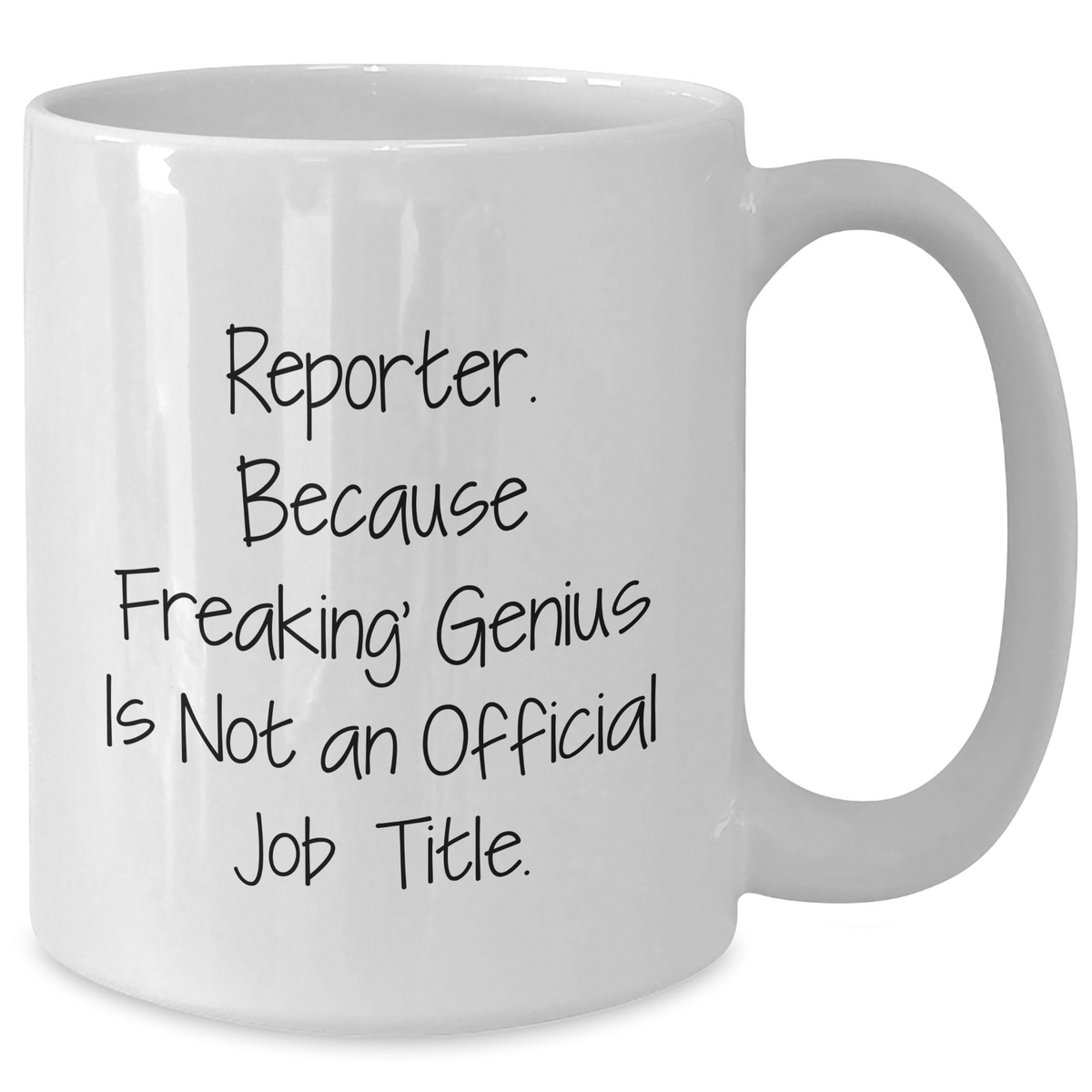 Reporter Gifts from Men with Funny Quote 'Reporter. Because Freaking' genius Is Not An Official Job Title.' for Mother's Day Unique Gifts - Additional