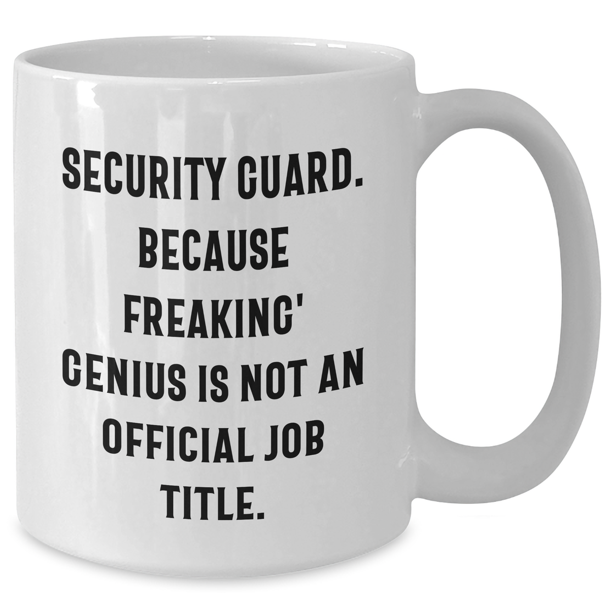 Funny Security Guard Mugs Gifts from Family to Security Guard on Mother's Day - 'Security Guard. Because Freaking' genius Is Not An Official Job Title.' - Additional