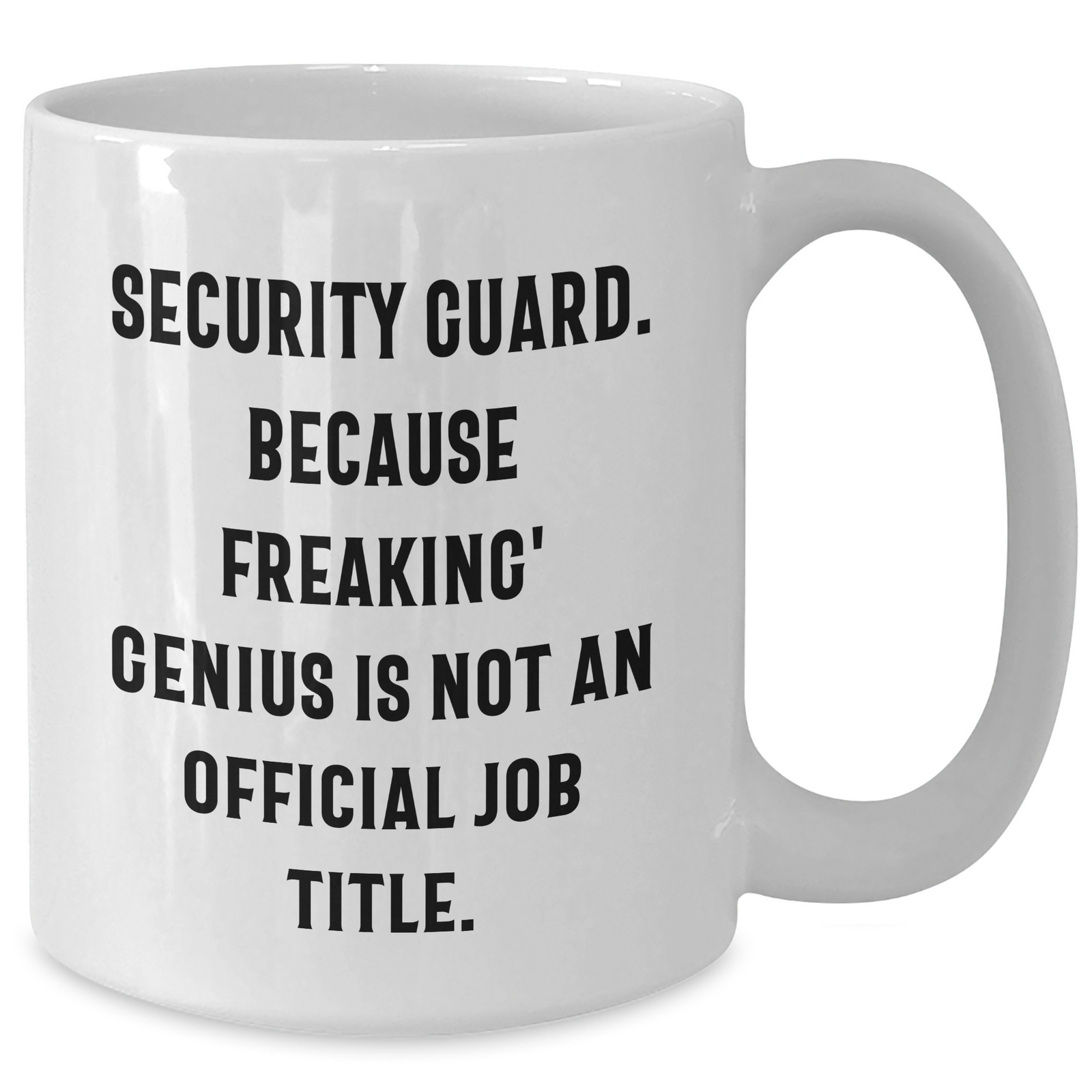 Funny Security Guard Mugs Gifts from Family to Security Guard on Mother's Day - 'Security Guard. Because Freaking' genius Is Not An Official Job Title.' - Additional