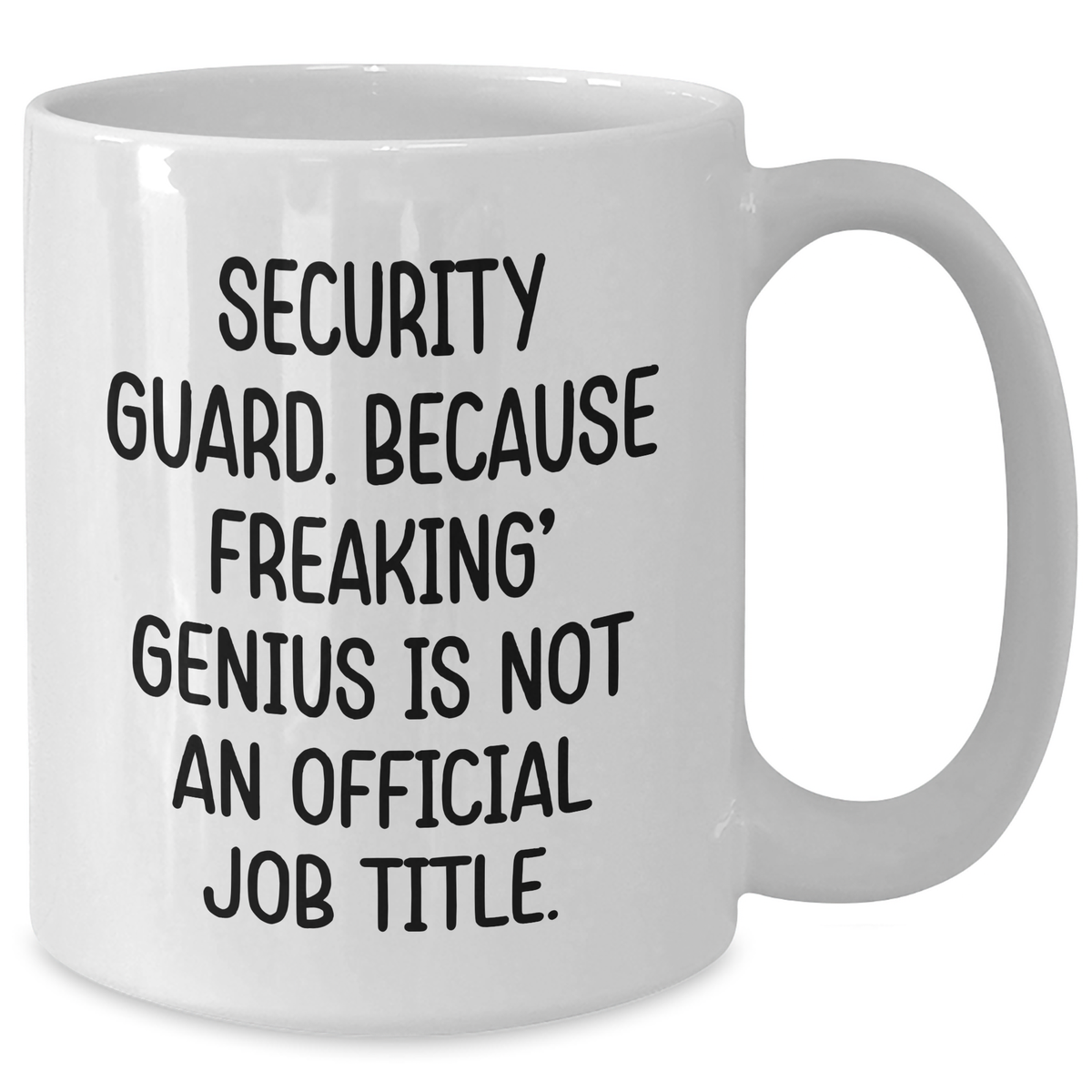 Funny Security Guard Gifts from Men to Security Guard - 'Security Guard. Because Freaking' genius Is Not An Official Job Title.' White Coffee Mug for Mother's Day - Additional