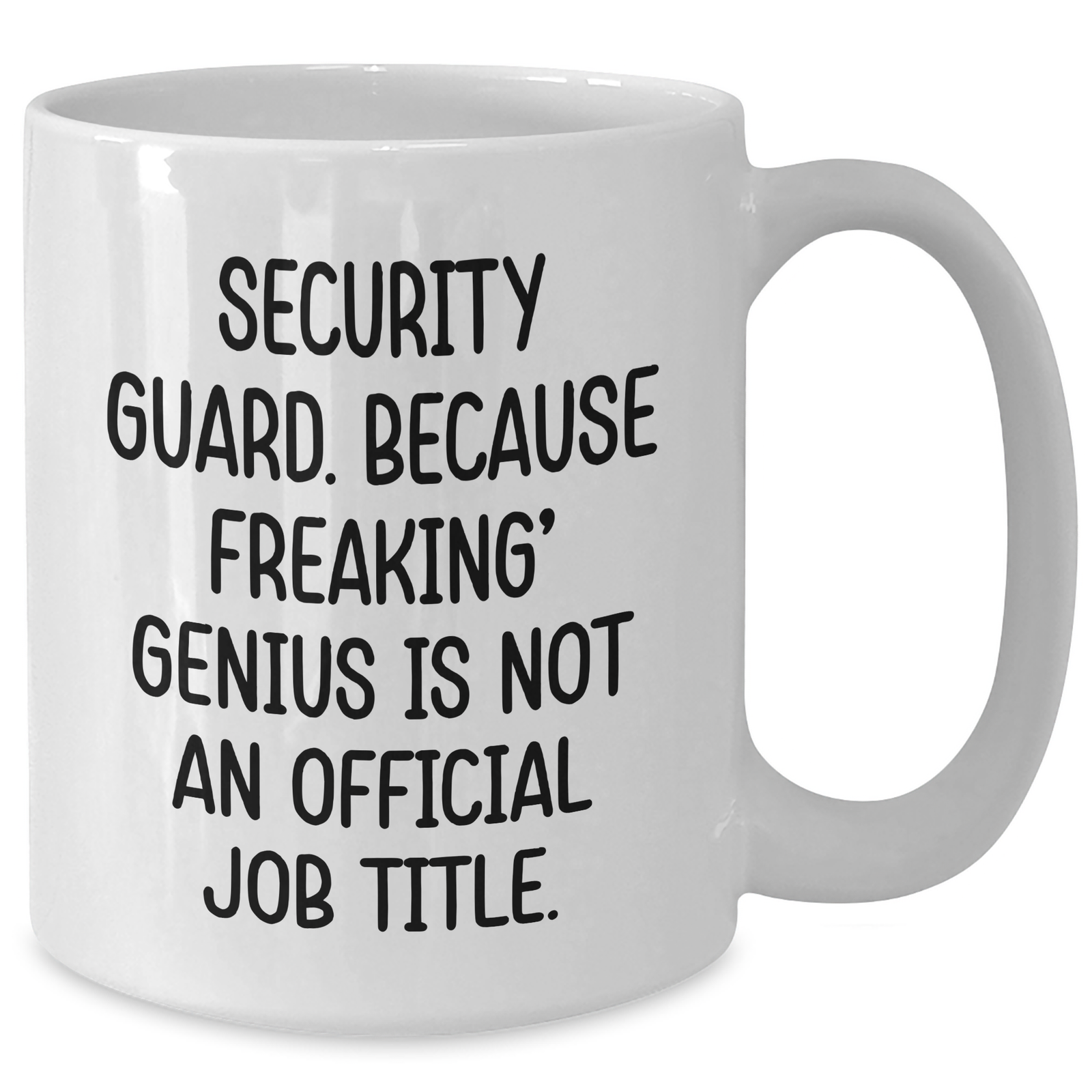 Funny Security Guard Gifts from Men to Security Guard - 'Security Guard. Because Freaking' genius Is Not An Official Job Title.' White Coffee Mug for Mother's Day - Additional