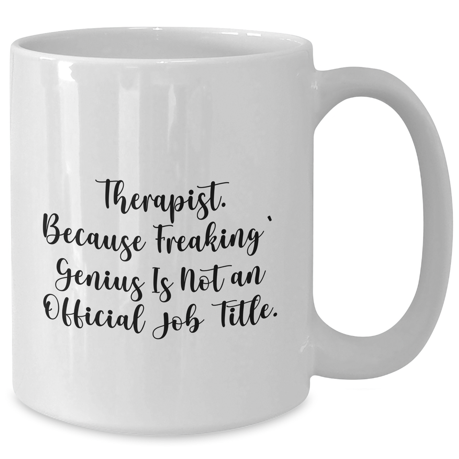 Funny Therapist Gifts from Men for Therapist, White Coffee Mug with 'Therapist. Because Freaking' genius Is Not An Official Job Title.' - Additional