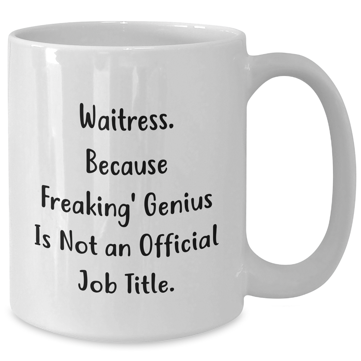 Waitress Gifts from Friends and Family, Funny White Coffee Mug - 'Waitress. Because Freaking' genius Is Not An Official Job Title.' for Waitress - Additional