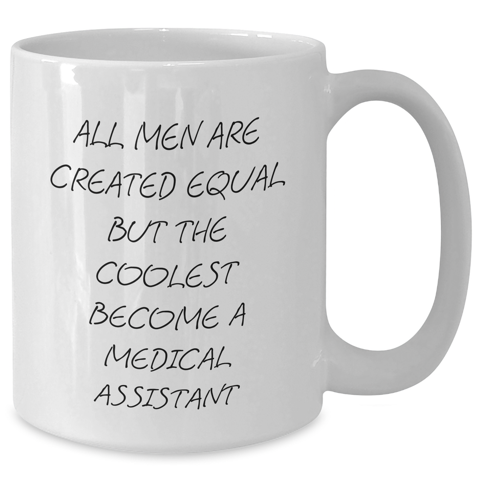 Funny Medical Assistant Gifts from Men - White Coffee Mug for Medical Assistant - 'All Men Are Created Equal But The Coolest Become A Medical Assistant' - Unique Mother's Day Unique Gift - Additional