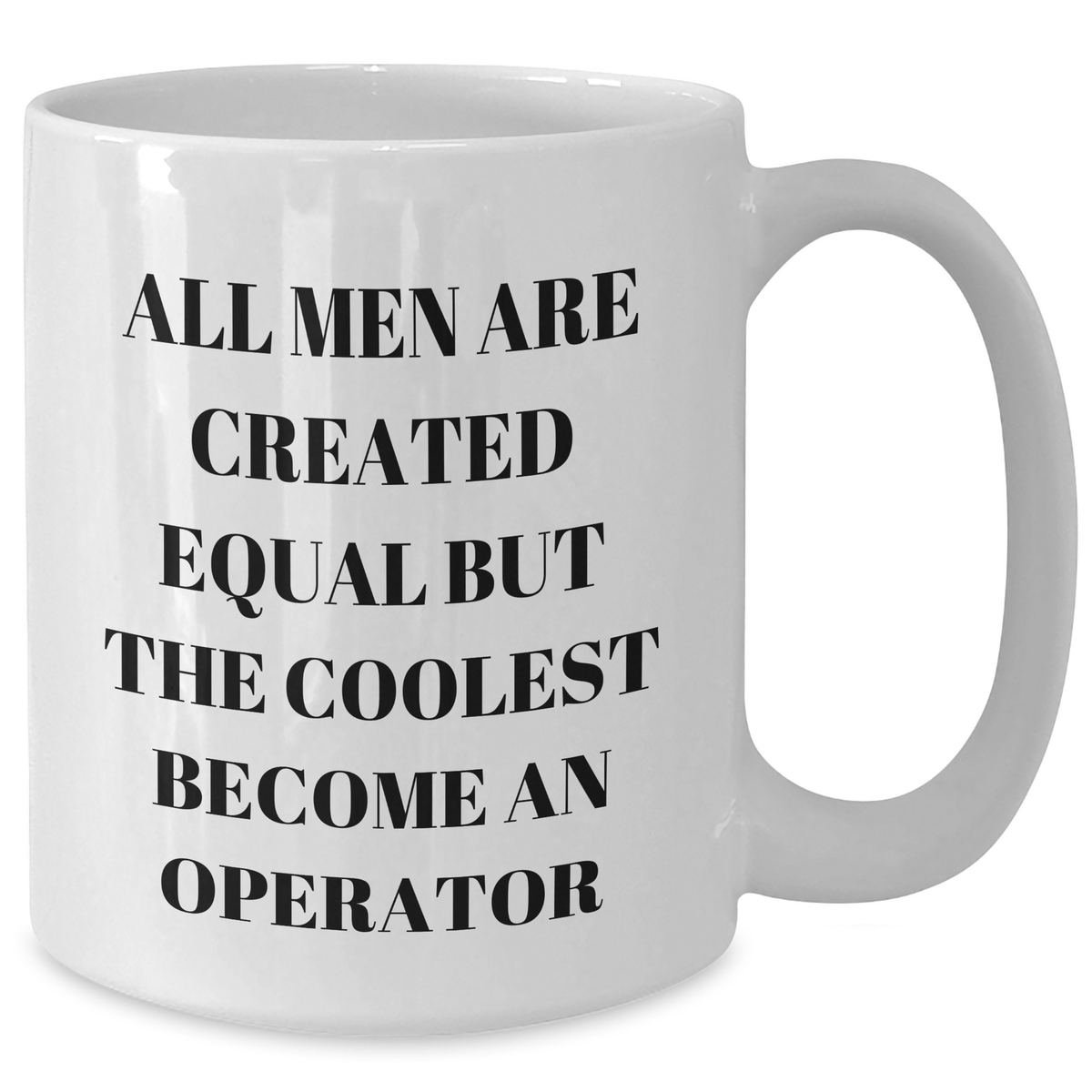 Funny Operator Quotes White Coffee Mug Gifts for Men from Friends - Additional