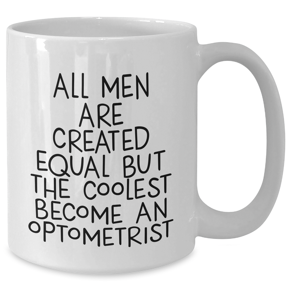 Funny Optometrist Gifts, White Coffee Mug for Mom, Gifts from Men, Optometrist Appreciation, 'All Men Are Created Equal But The Coolest Become An Optometrist', Unique Mother's Day Unique Gifts - Additional