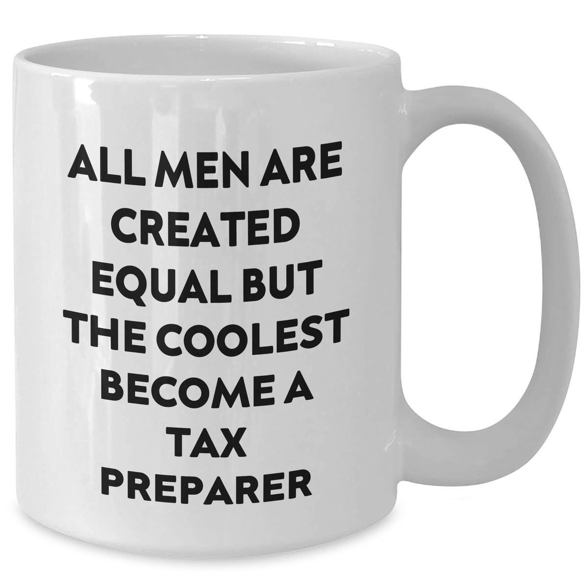 Funny Tax Preparer Gifts, White Coffee Mugs with 'All Men Are Created Equal But The Coolest Become A Tax Preparer' Quote, Gifts from Men to Tax Preparer on Mother's Day, Unique Gifts for Her - Additional