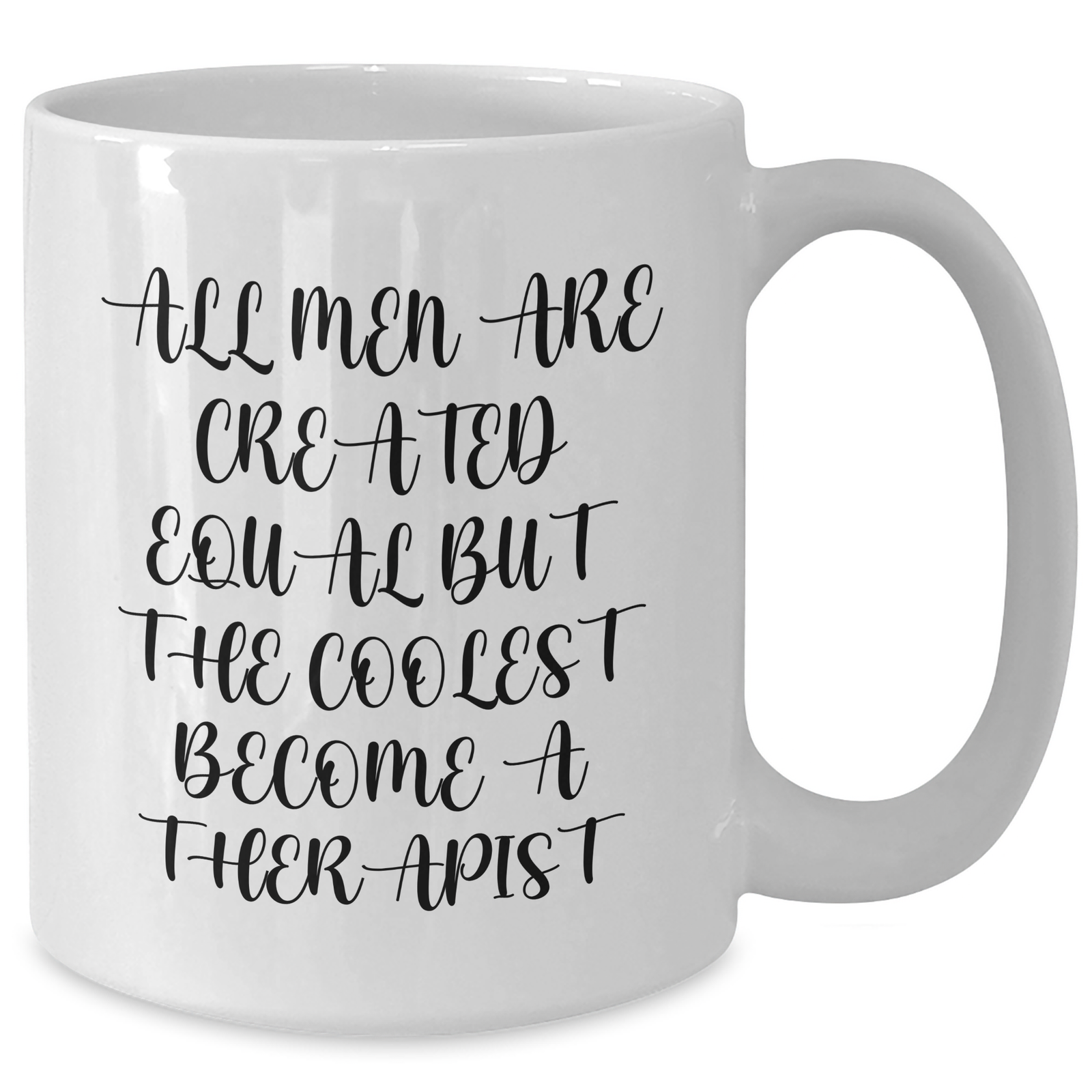 Funny Therapist Gifts for Him - White Coffee Mug quote 'All Men Are Created Equal But The Coolest Become A Therapist' Gifts from Friends to Therapist - Additional