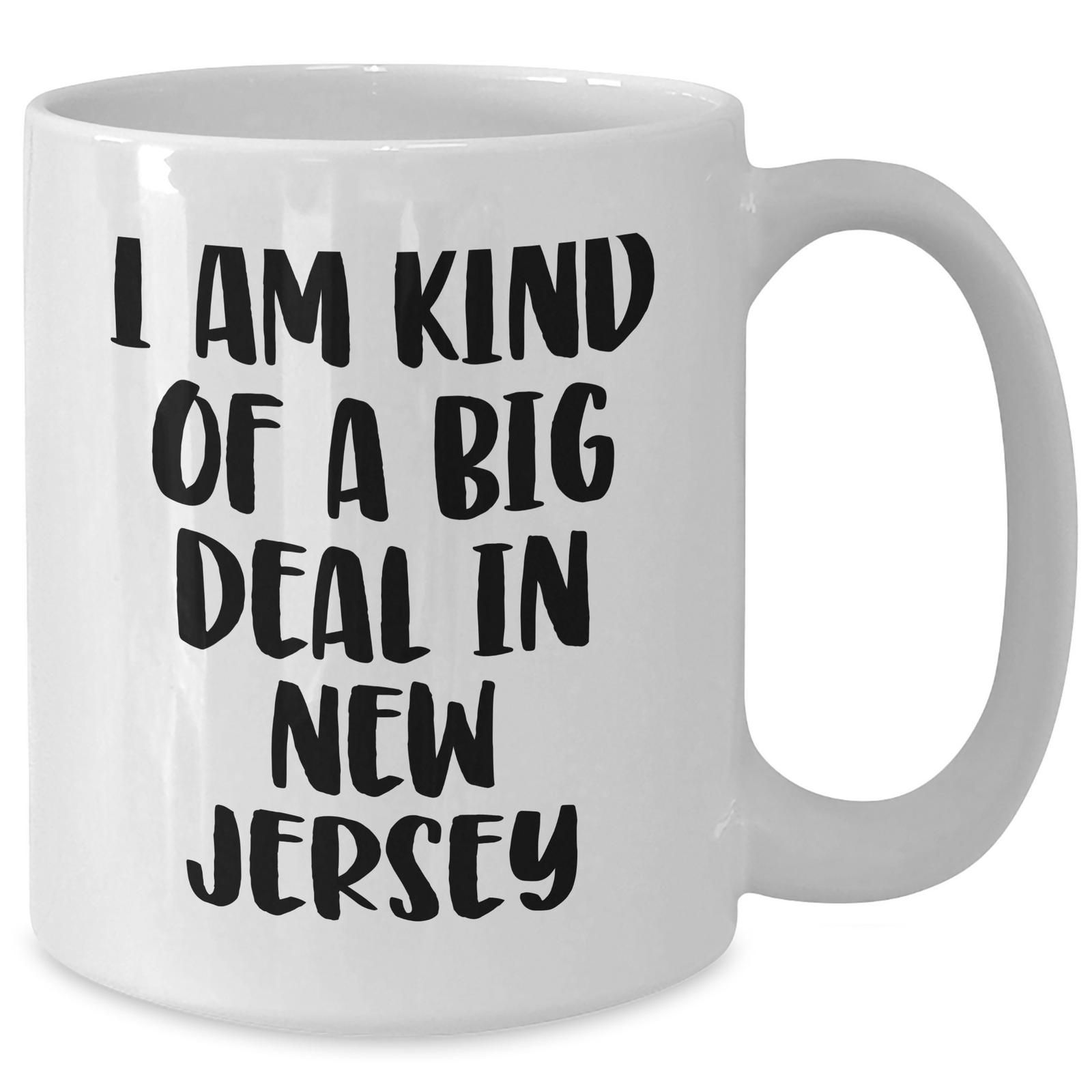 Kind of a Prime Selection in New Jersey White Coffee Mug, Funny Gifts from Friends, Family or Men for New Jersey Women, Unique Mother's Day Unique Gifts, 11oz or 15oz - Additional