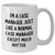 Funny Case Manager Gifts from Men to Women - White Coffee Mug, Mother's Day Unique Gifts, I'm A Case Manager. Just Like A Normal Case Manager Except Much Hotter. - Additional
